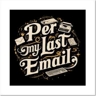 Per My Last Email Posters and Art